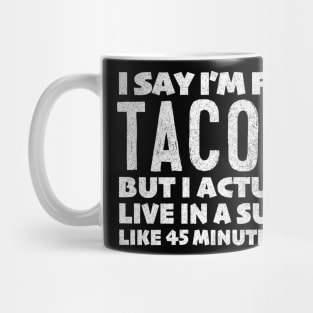 I Say I'm From Tacoma ... Humorous Typography Statement Design Mug